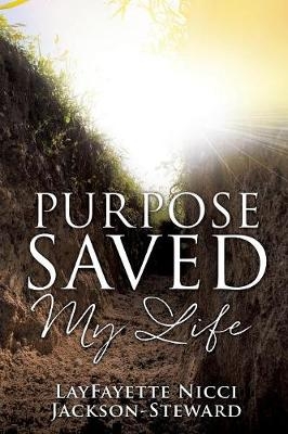 Purpose Saved My Life - Layfayette Nicci Jackson-Steward