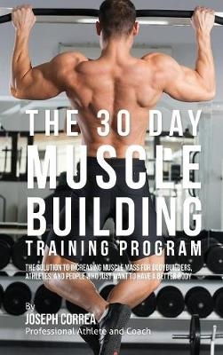 The 30 Day Muscle Building Training Program - Joseph Correa