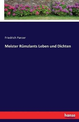 Meister Rûmzlants Leben und Dichten - Friedrich Panzer