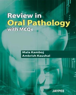 Review in Oral Pathology with MCQs - Mala Kamboj