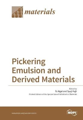 Pickering Emulsion and Derived Materials - To Ngai, Syuji Fujii