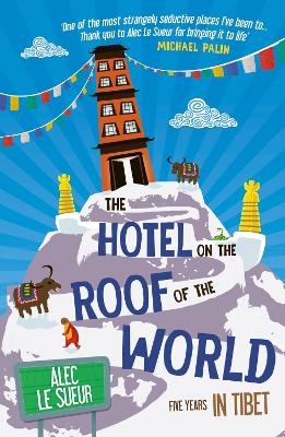 The Hotel on the Roof of the World - Alec Le Sueur