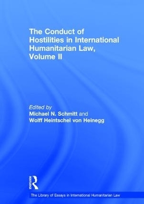 The Conduct of Hostilities in International Humanitarian Law, Volume II - Wolff Heintschel von Heinegg