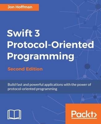 Swift 3 Protocol-Oriented Programming - - Jon Hoffman