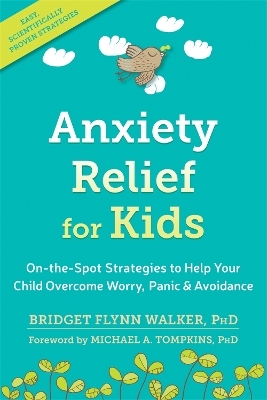 Anxiety Relief for Kids - Bridget Flynn Walker  PhD