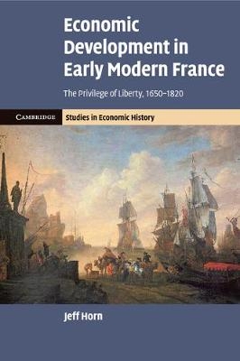 Economic Development in Early Modern France - Jeff Horn