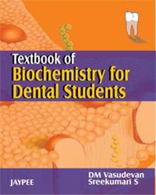 Textbook of Biochemistry for Dental Students - DM Vasudevan, S Sreekumari