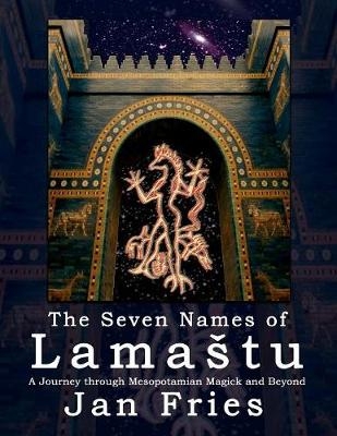 The Seven Names of Lamastu - Jan Fries