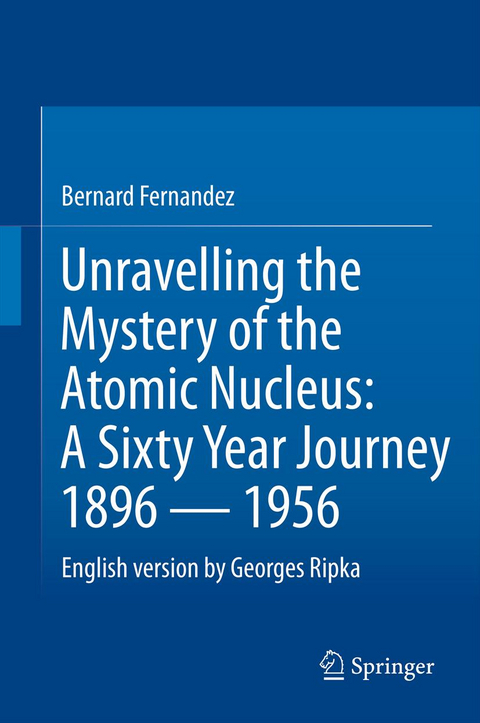 Unravelling the Mystery of the Atomic Nucleus - Bernard Fernandez, Georges Ripka