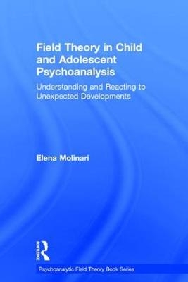 Field Theory in Child and Adolescent Psychoanalysis - Elena Molinari