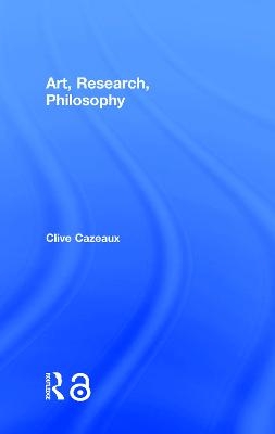 Art, Research, Philosophy - Clive Cazeaux