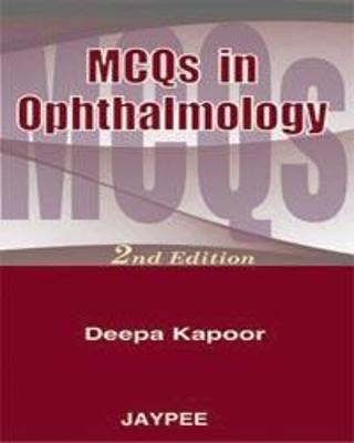 MCQs in Ophthalmology - Deepa Kapoor