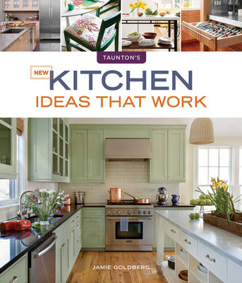 New Kitchen Ideas that Work - Jamie Goldberg