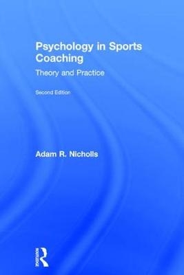 Psychology in Sports Coaching - Adam R. Nicholls