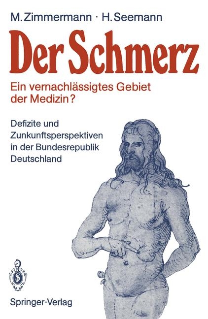 Der Schmerz - Ein vernachlässigtes Gebiet der Medizin? - Manfred Zimmermann, Hanne Seemann