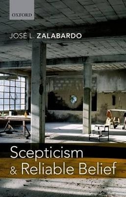 Scepticism and Reliable Belief - José L. Zalabardo