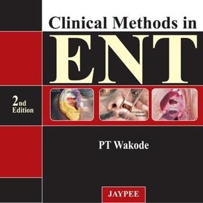 Clinical Methods in ENT - PT Wakode