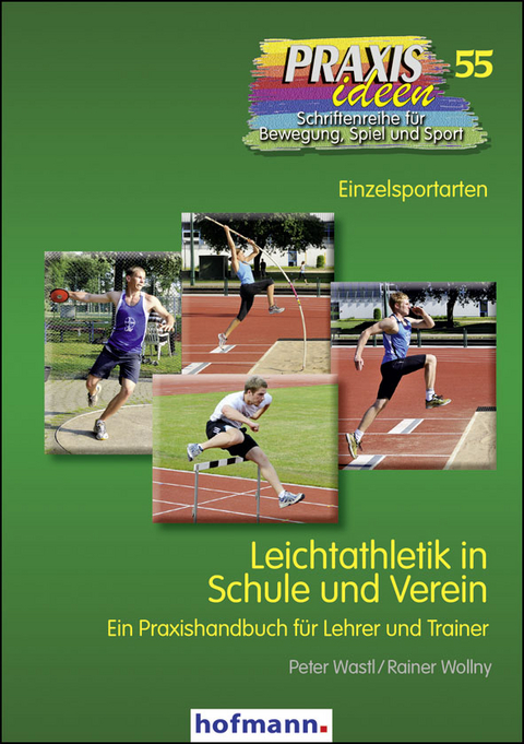 Leichtathletik in Schule und Verein - Peter Wastl, Rainer Wollny