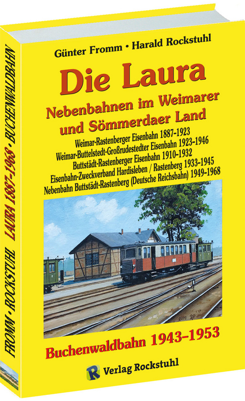 Die Laura - Nebenbahnen im Weimarer und Sömmerdaer Land / Die Buchenwaldbahn 1943-1953 - Günter Fromm, Harald Rockstuhl