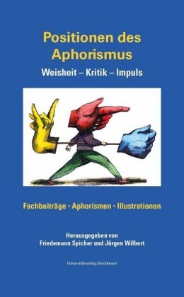 Positionen des Aphorismus. Weisheit – Kritik – Impuls. - 