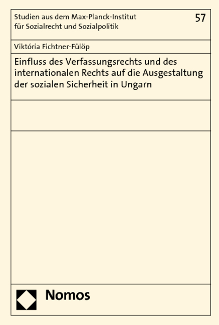 Einfluss des Verfassungsrechts und des internationalen Rechts auf die Ausgestaltung der sozialen Sicherheit in Ungarn - Viktoria Fichtner-Fülöp