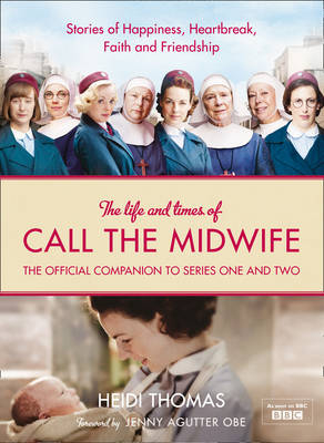 The Life and Times of Call the Midwife - Heidi Thomas