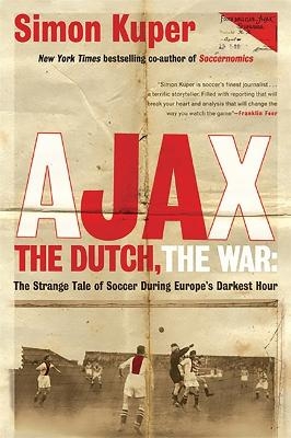 Ajax, the Dutch, the War - Simon Kuper