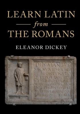 Learn Latin from the Romans - Eleanor Dickey