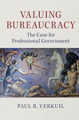 Valuing Bureaucracy - Paul R. Verkuil