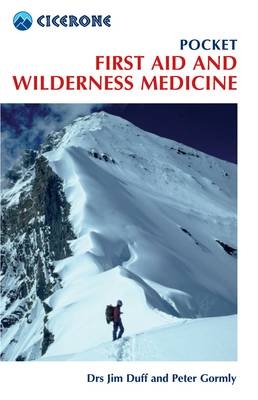 Pocket First Aid and Wilderness Medicine - Jim Duff, Peter Gormly