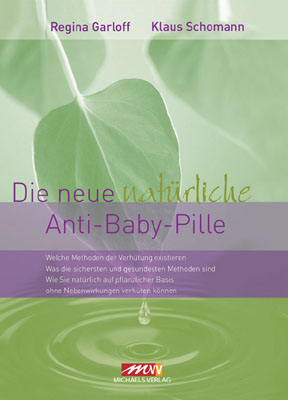 Die neue natürliche Anti-Baby-Pille - Regina Garloff, Klaus Schomann