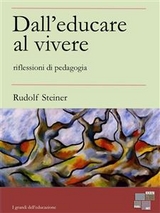 Dall'educare al vivere - Rudolf Steiner