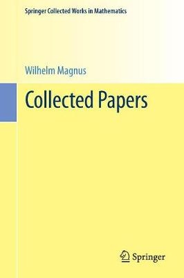 Collected Papers - Wilhelm Magnus