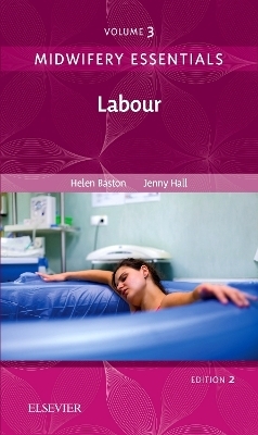 Midwifery Essentials: Labour - Helen Baston, Jennifer Hall