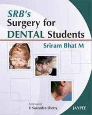 SRB's Surgery for Dental Students - Sriram Bhat M