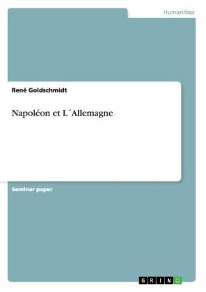 Napoléon et  L´Allemagne - René Goldschmidt