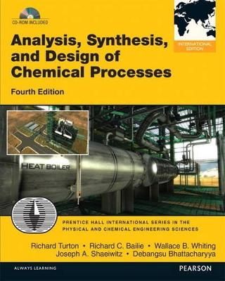 Analysis, Synthesis and Design of Chemical Processes - Richard Turton, Richard C. Bailie, Wallace B. Whiting, Joseph A. Shaeiwitz, Debangsu Bhattacharyya