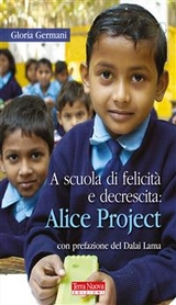 A scuola di felicità e decrescita: Alice Project - Gloria Germani