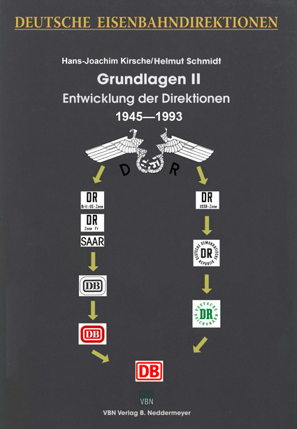 Deutsche Eisenbahndirektionen Grundlagen II — Entwicklung der Direktionen 1945 bis 1993 - Hans J Kirsche, Helmut Schmidt