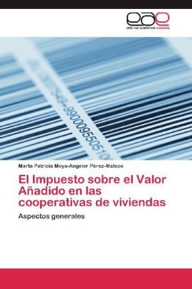 El Impuesto sobre el Valor AÃ±adido en las cooperativas de viviendas - Marta Patricia Moya-Angeler PÃ©rez-Mateos