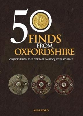 50 Finds from Oxfordshire - Anni Byard