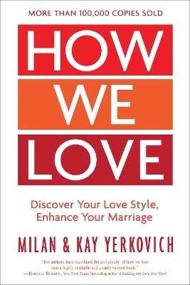 How We Love: Discover your Love Style, Enhance your Marriage (Expanded Edition) - Milan Yerkovich, Kay Yerkovich