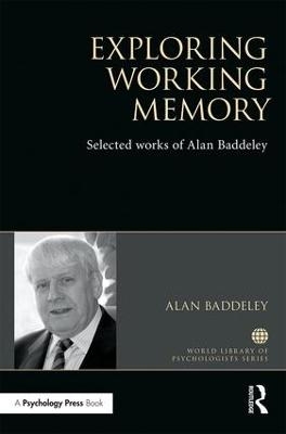 Exploring Working Memory - Alan Baddeley