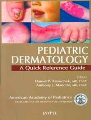 Pediatric Dermatology - DP Krowchuk, AJ Mancini