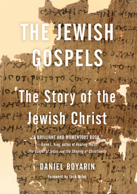 The Jewish Gospels - Daniel Boyarin