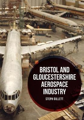 Bristol and Gloucestershire Aerospace Industry - Steph Gillett