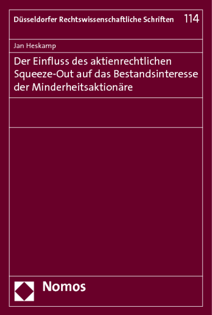 Der Einfluss des aktienrechtlichen Squeeze-Out auf das Bestandsinteresse der Minderheitsaktionäre - Jan Heskamp