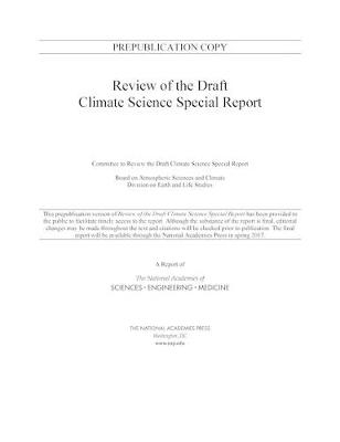 Review of the Draft Climate Science Special Report - Engineering National Academies of Sciences  and Medicine,  Division on Earth and Life Studies,  Board on Atmospheric Sciences and Climate,  Committee to Review the Draft Climate Science Special Report