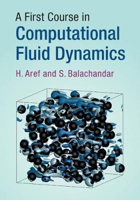 A First Course in Computational Fluid Dynamics - H. Aref, S. Balachandar