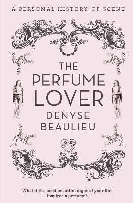 The Perfume Lover - Denyse Beaulieu